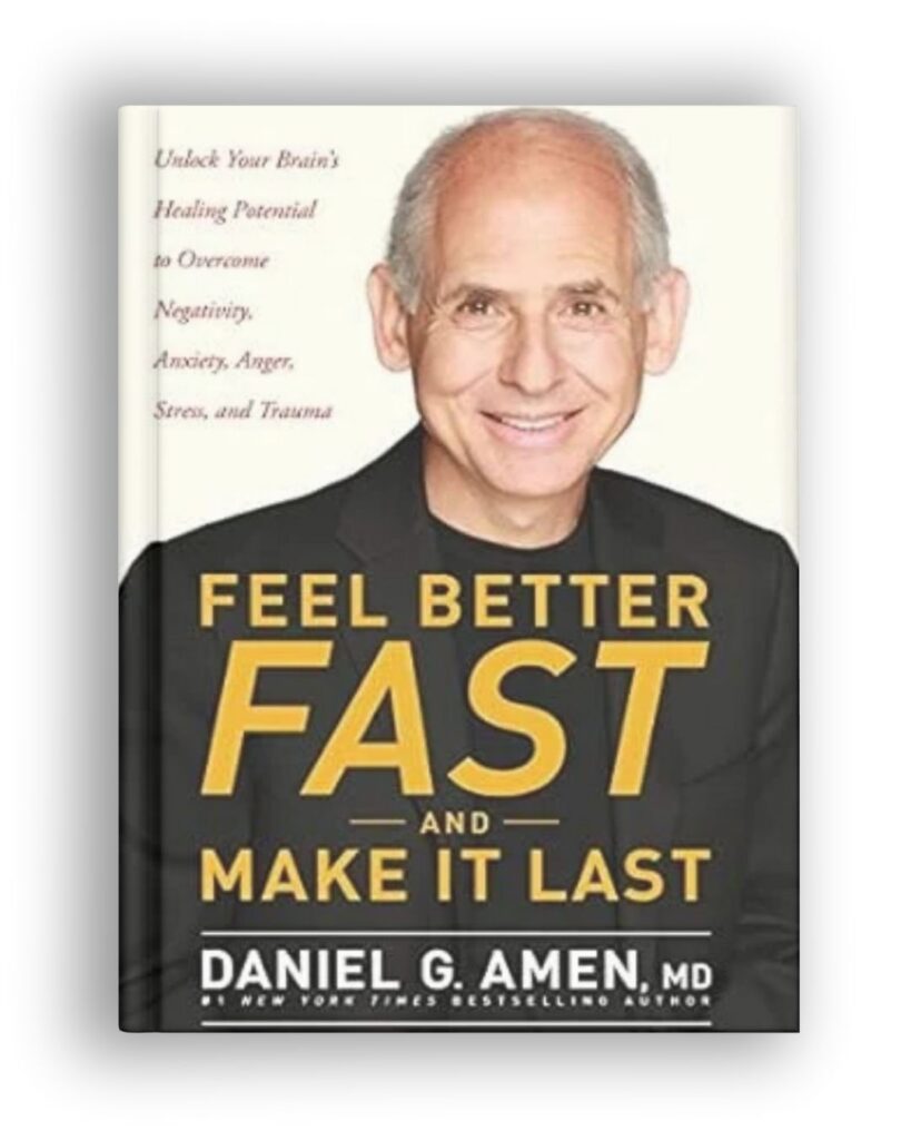 feel better fast and make it last book by daniel amen, md