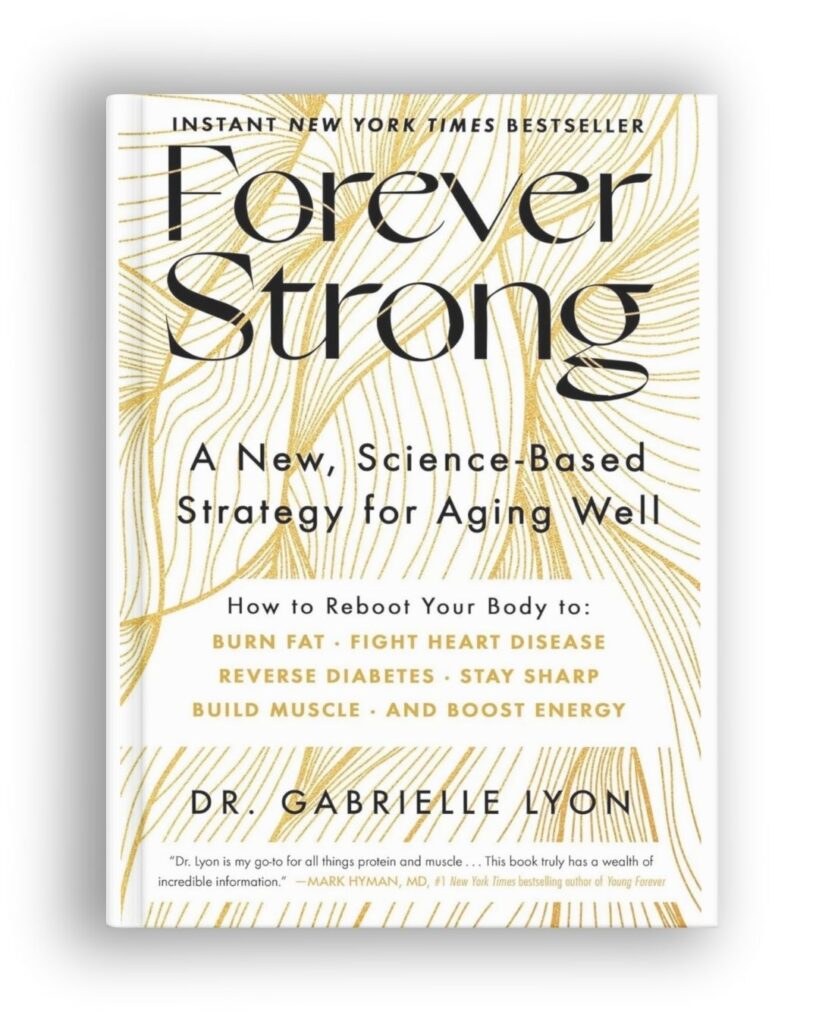 Forever Strong: A New Science-Based Stratgey for Aging Well book by Dr. Gabrielle Lyon