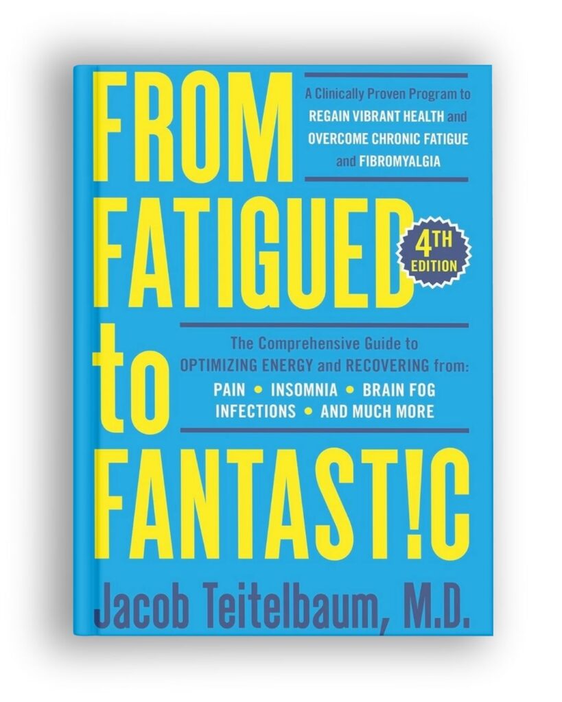 From Fatigued to Fantastic book by Jacob Teitelbaum, MD