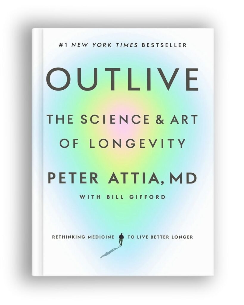 Outlive: The Science and Art of Longevity book by Peter Attia, MD
